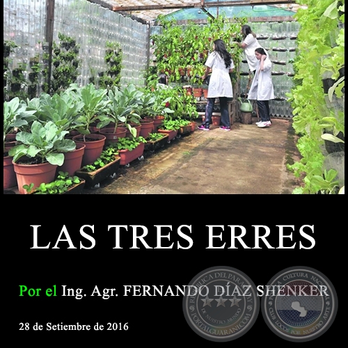 LAS TRES ERRES - Ing. Agr. FERNANDO DÍAZ SHENKER - 28 de Setiembre de 2016